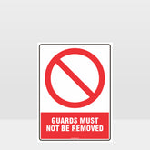 Custom Sign,Prohibition Guards Must Not Be Removed Sign
